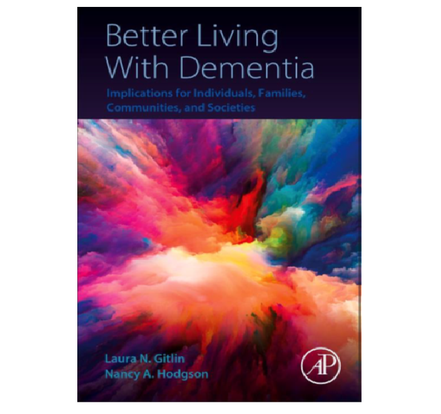 Better Living With Dementia -  Implications for Individuals, Families, Communities and Societies by Laura N. Gitlin and Nancy Hodgson